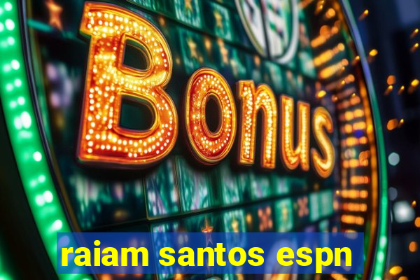 raiam santos espn